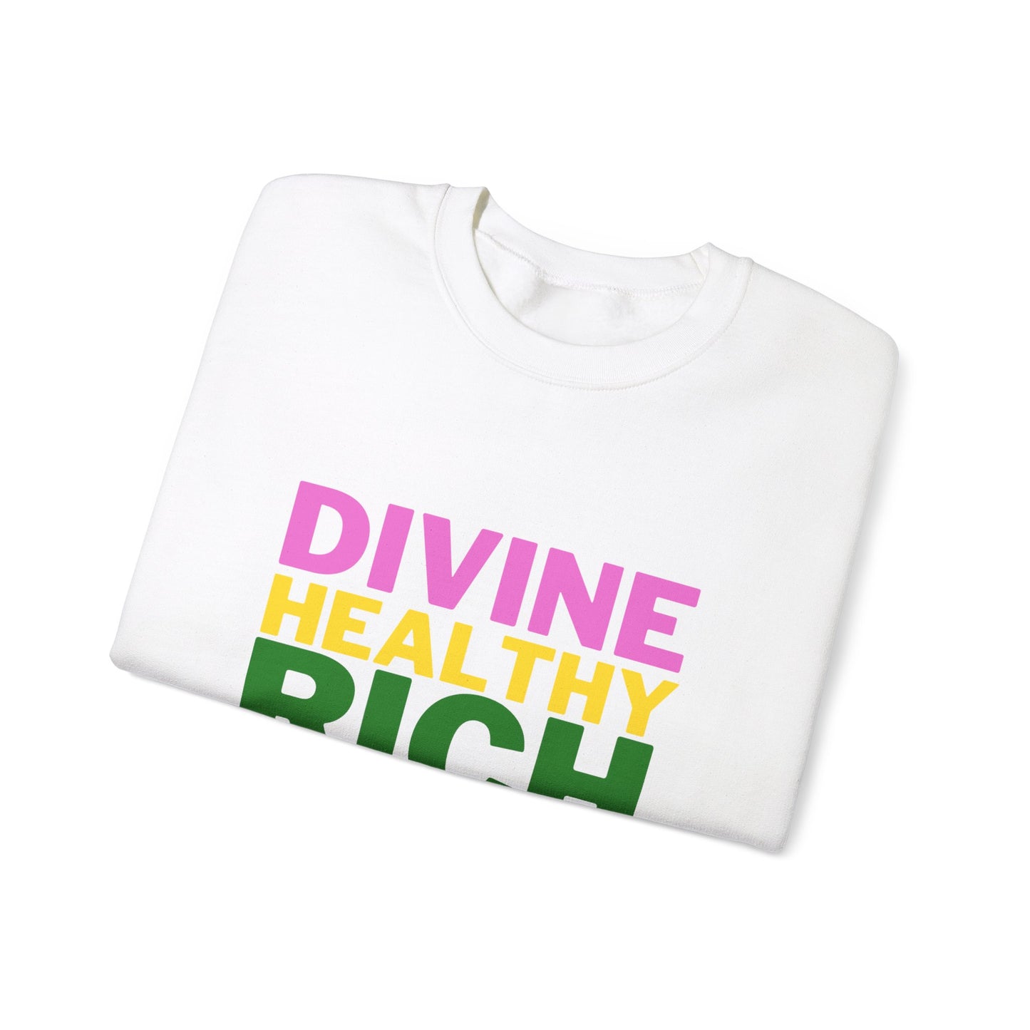 Divine Healthy Rich Sweatshirt